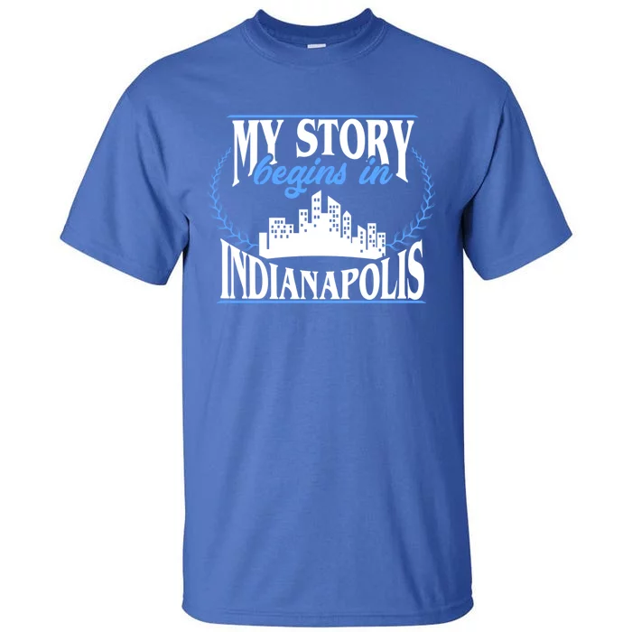 Indianapolis Gift Born In Indianapolis Cute Gift Tall T-Shirt