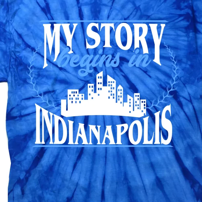 Indianapolis Gift Born In Indianapolis Cute Gift Tie-Dye T-Shirt