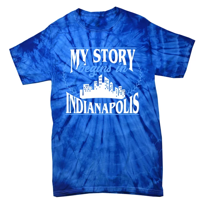 Indianapolis Gift Born In Indianapolis Cute Gift Tie-Dye T-Shirt