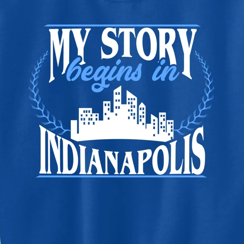 Indianapolis Gift Born In Indianapolis Cute Gift Kids Sweatshirt