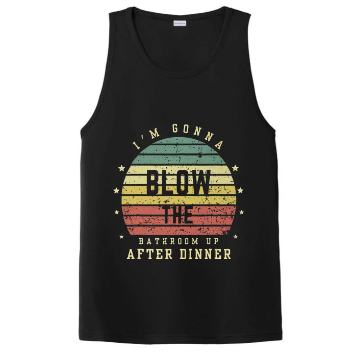 IM Gonna Blow The Bathroom Up After Dinner Adult Humor Meme Performance Tank