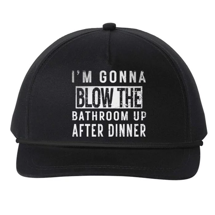 IM Gonna Blow The Bathroom Up After Dinner Funny Family Gag Snapback Five-Panel Rope Hat