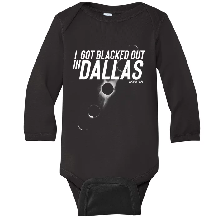 I Got Blacked Out In Dallas Eclipse April 8 2024 Baby Long Sleeve Bodysuit