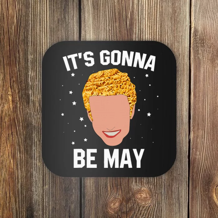 ItS Gonna Be May Meme Coaster