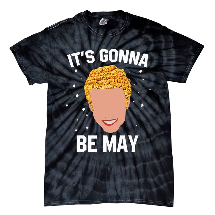 ItS Gonna Be May Meme Tie-Dye T-Shirt