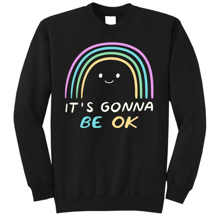 It's Gonna Be Ok Rainbow Smiley Face Positive Quote Tall Sweatshirt