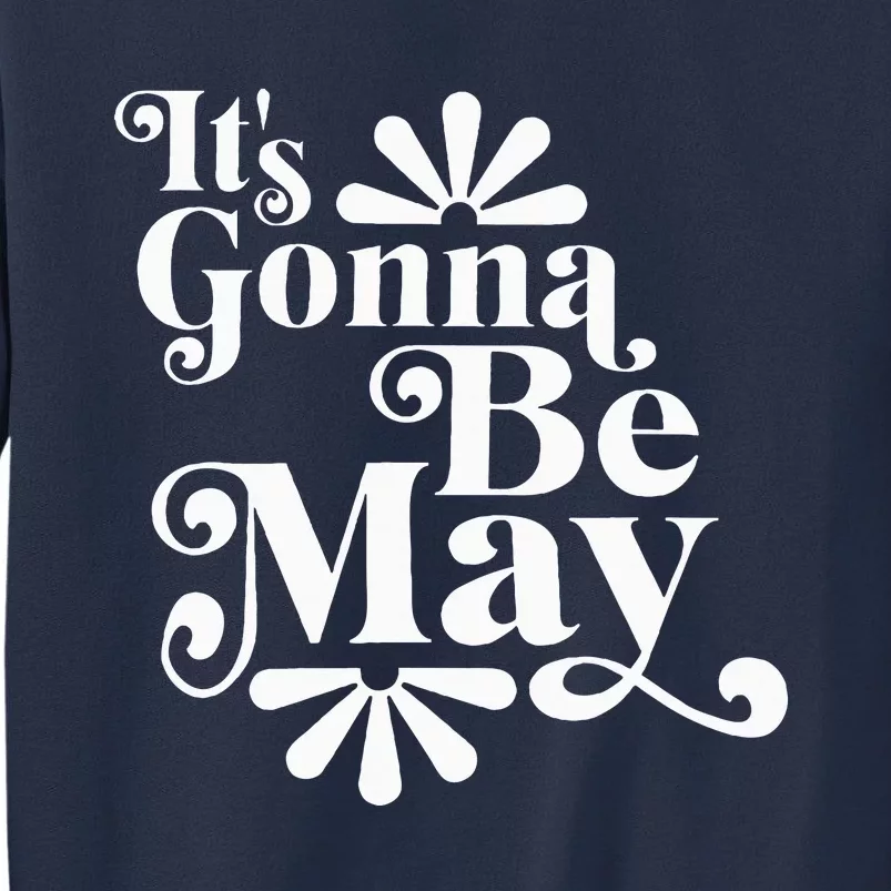 ItS Gonna Be May Fan Music Boy Band Sweatshirt