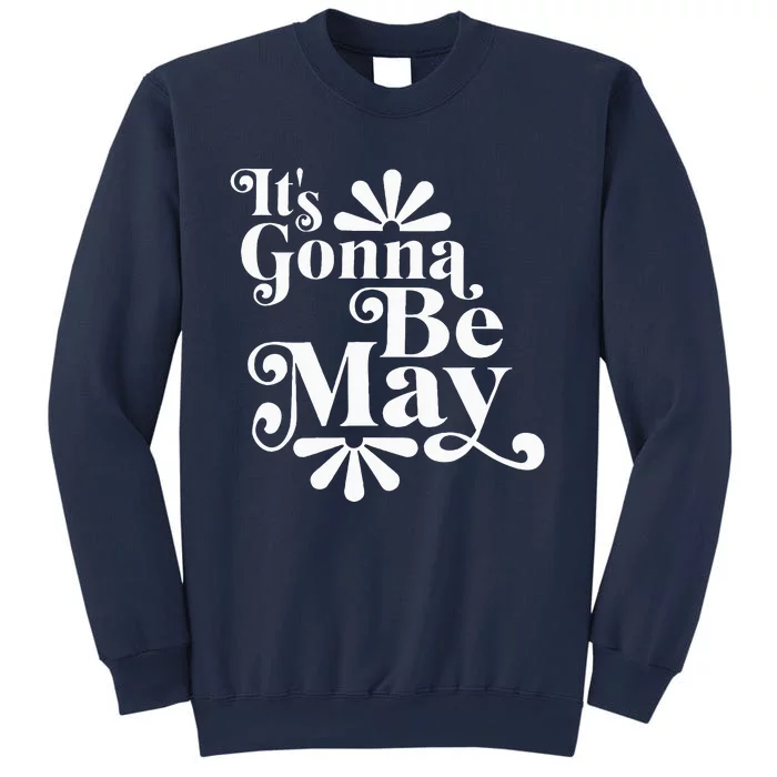 ItS Gonna Be May Fan Music Boy Band Sweatshirt