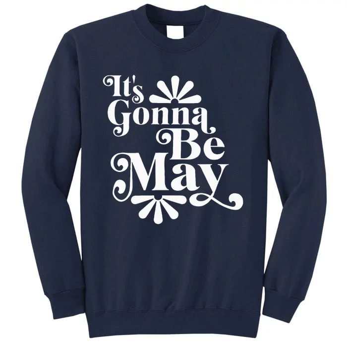 ItS Gonna Be May Fan Music Boy Band Tall Sweatshirt