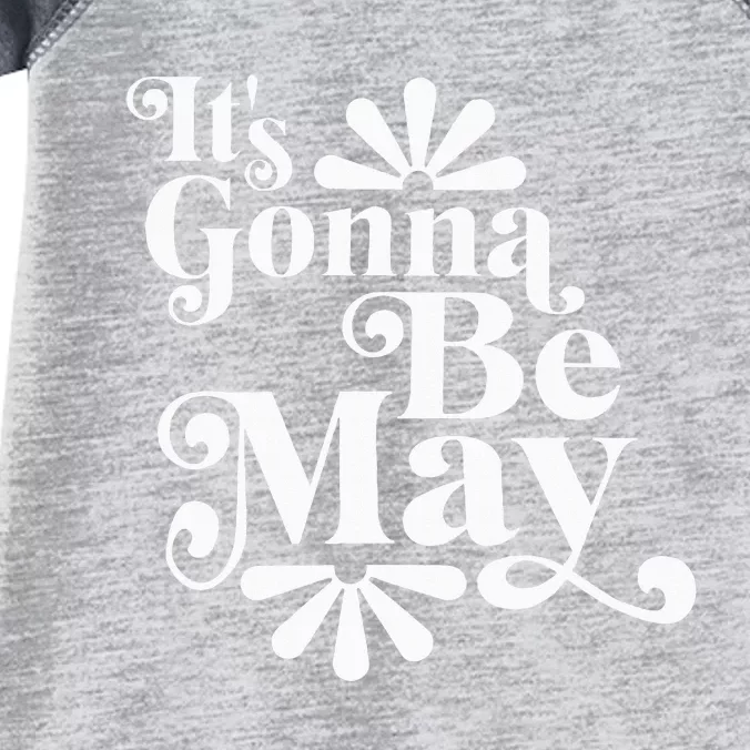 ItS Gonna Be May Fan Music Boy Band Infant Baby Jersey Bodysuit