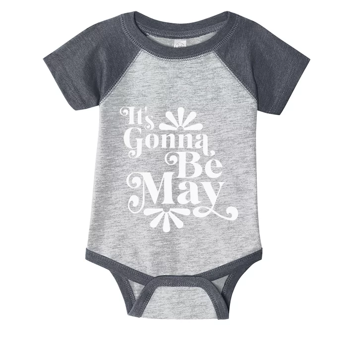 ItS Gonna Be May Fan Music Boy Band Infant Baby Jersey Bodysuit