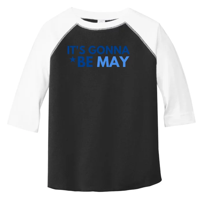 ItS Gonna Be May Toddler Fine Jersey T-Shirt