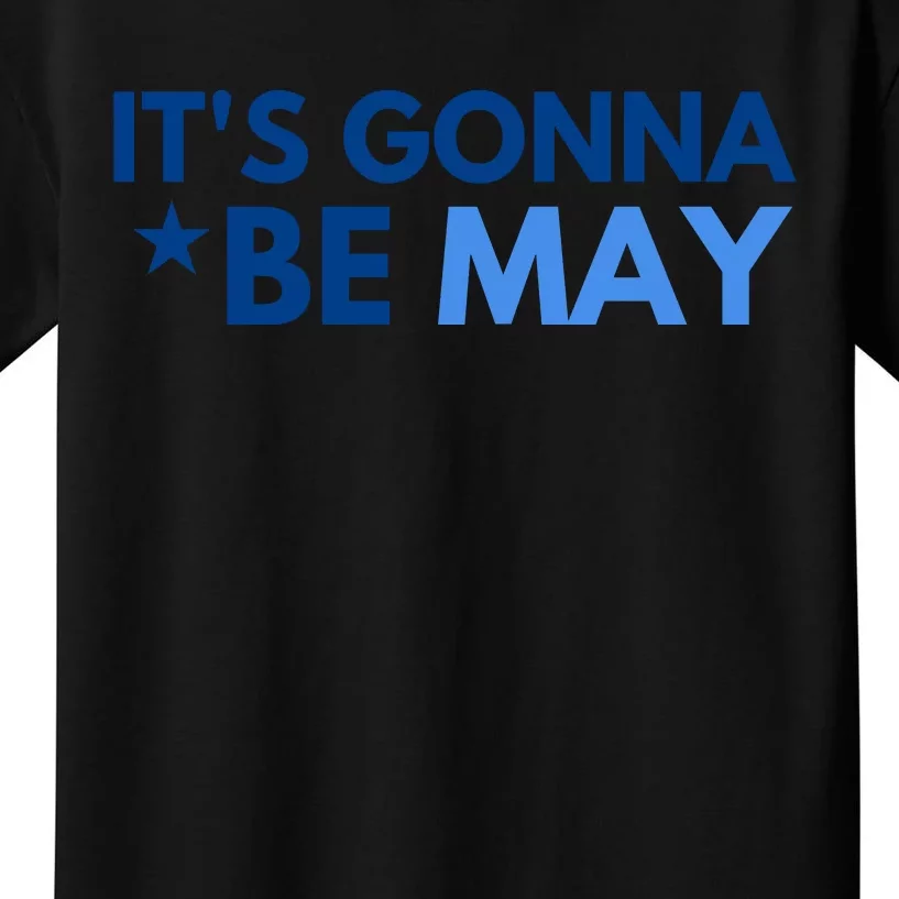 ItS Gonna Be May Kids T-Shirt