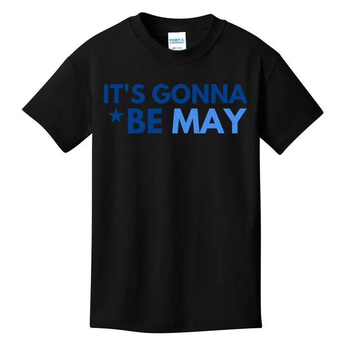 ItS Gonna Be May Kids T-Shirt