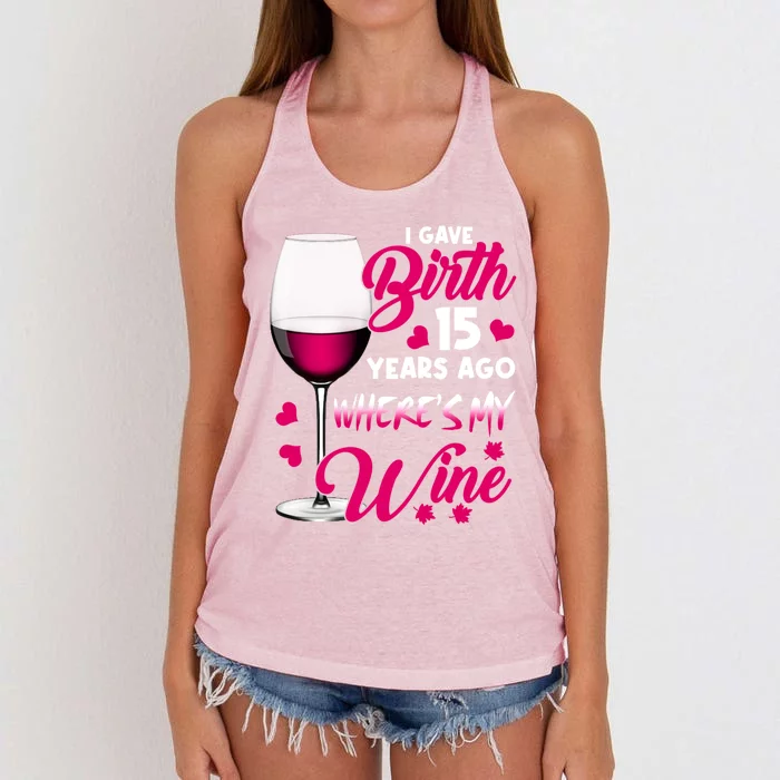 I Gave Birth 15 Years Ago WhereS My Wine Happy MotherS Day Great Gift Women's Knotted Racerback Tank