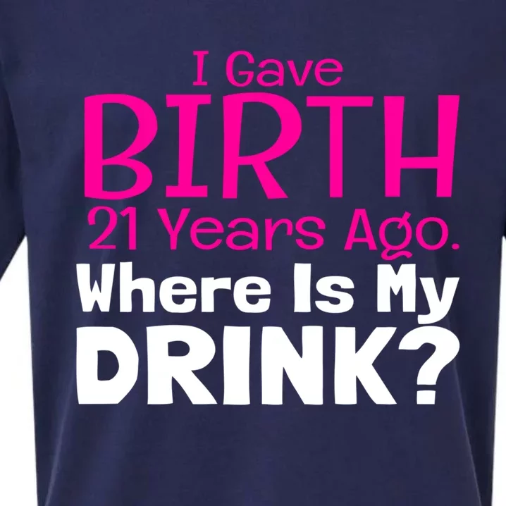 I Gave Birth 21 Years Ago Where's My I Mom Birthday Gift Sueded Cloud Jersey T-Shirt