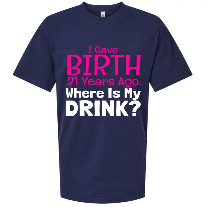 I Gave Birth 21 Years Ago Where's My I Mom Birthday Gift Sueded Cloud Jersey T-Shirt