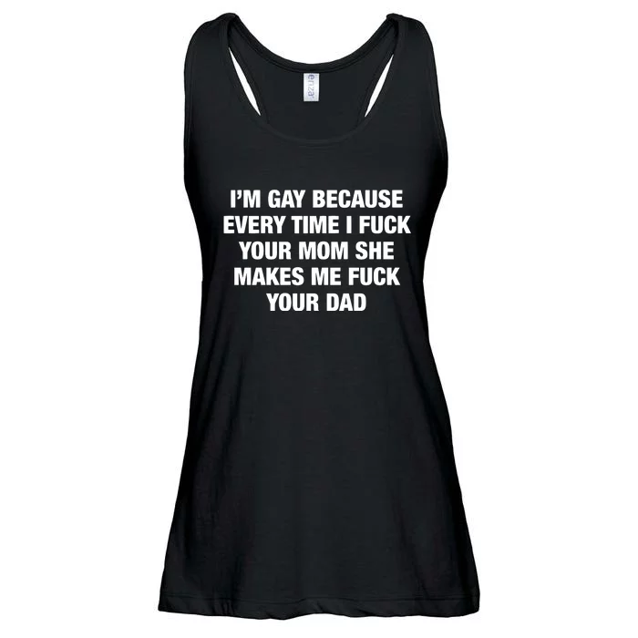 I’M Gay Because Every Time I Fuck Your Mom She Makes Me Fuck Your Dad Ladies Essential Flowy Tank