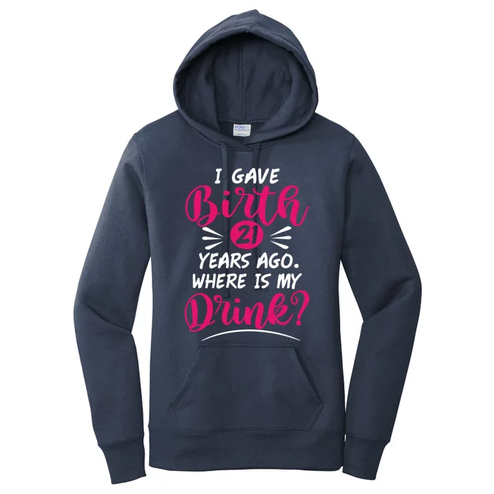 I Gave Birth 21 Years Ago Where's My Gift Women's Pullover Hoodie