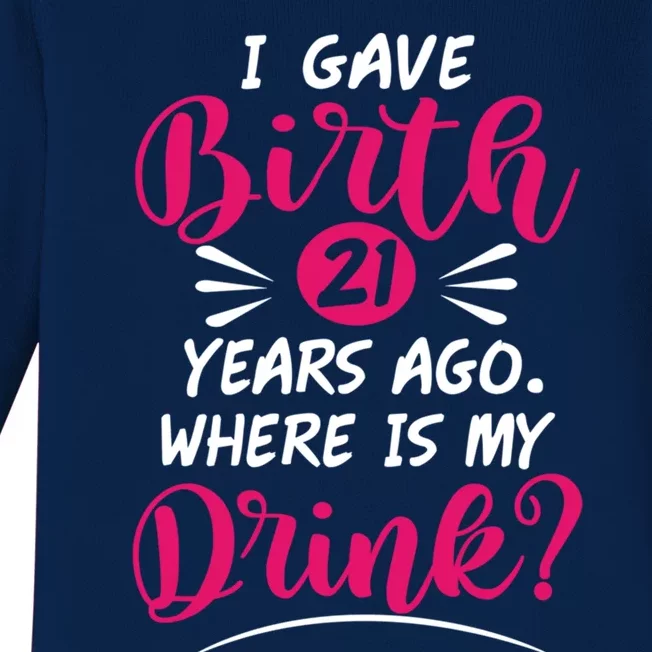 I Gave Birth 21 Years Ago Where's My Gift Baby Long Sleeve Bodysuit