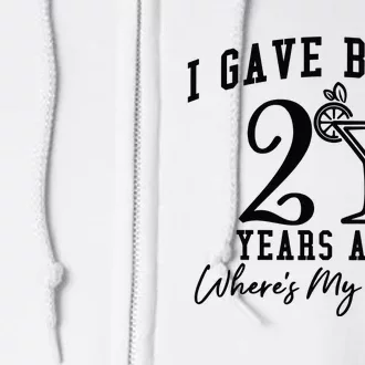 I Gave Birth 20 Years Ago WhereS My Drink Full Zip Hoodie