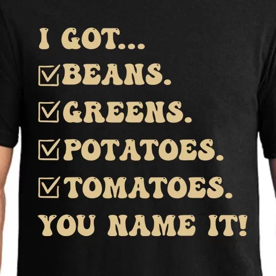 I Got Beans Greens Potatoes Tomatoes You Name It Funny Gag Pajama Set