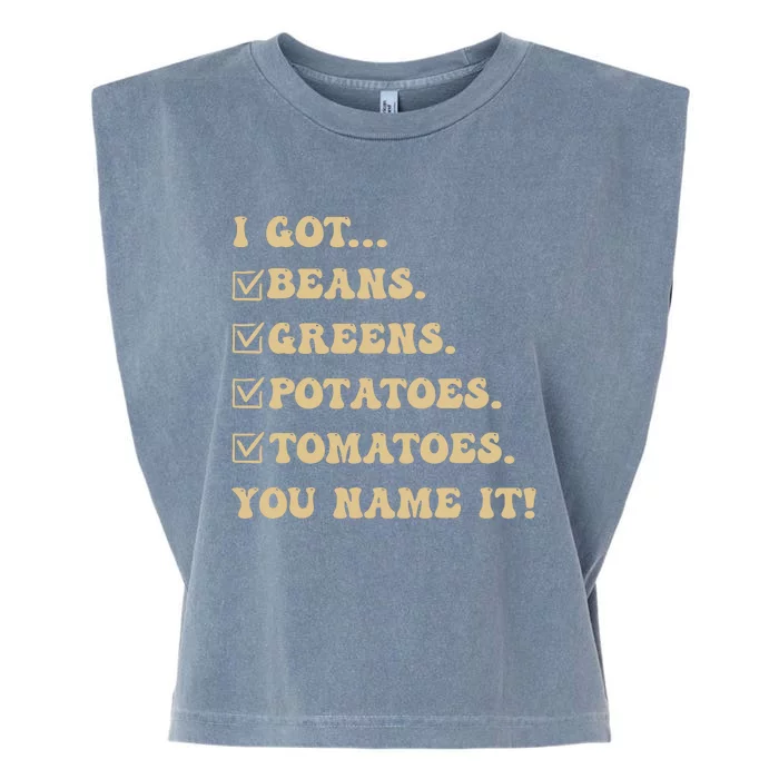 I Got Beans Greens Potatoes Tomatoes You Name It Funny Gag Garment-Dyed Women's Muscle Tee