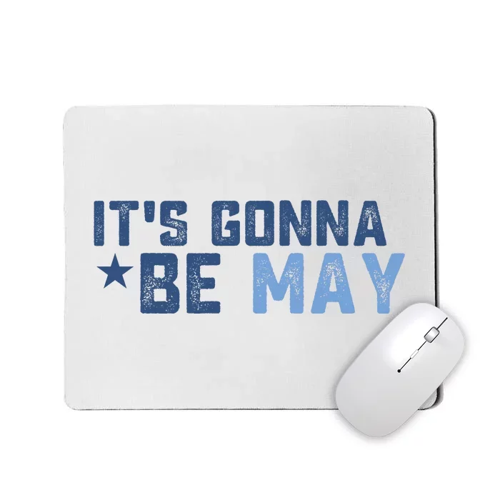 ItS Gonna Be May Springtime Meme May Birth Mousepad