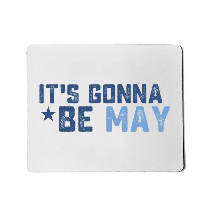 ItS Gonna Be May Springtime Meme May Birth Mousepad