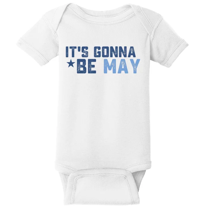 ItS Gonna Be May Springtime Meme May Birth Baby Bodysuit