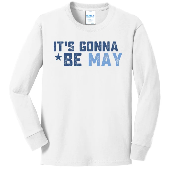 ItS Gonna Be May Springtime Meme May Birth Kids Long Sleeve Shirt