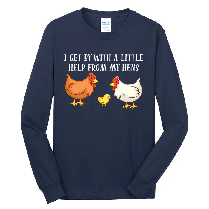 I Get By With A Little Help From My Hens Chicken Lovers Tall Long Sleeve T-Shirt