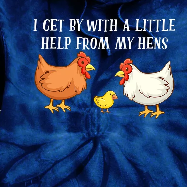 I Get By With A Little Help From My Hens Chicken Lovers Tie Dye Hoodie