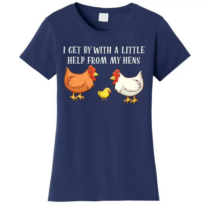 I Get By With A Little Help From My Hens Chicken Lovers Women's T-Shirt