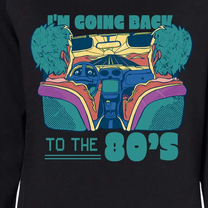 I'm Going Back To The 80s Retro Womens California Wash Sweatshirt