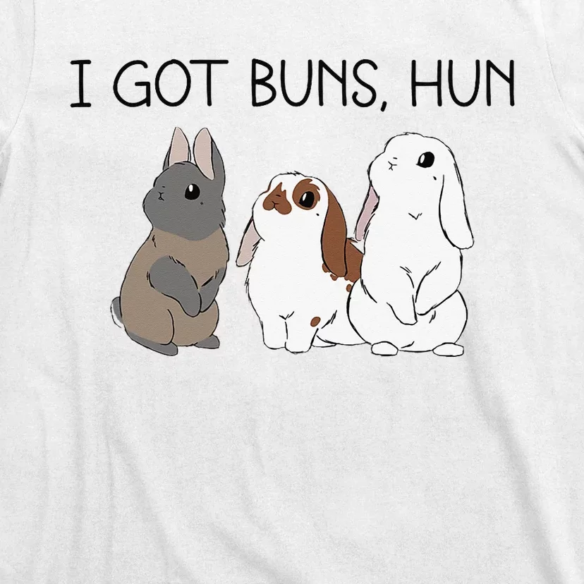 I Got Buns Hun Bunny Mom Cute Rabbit Lover Rabbit Mama T-Shirt