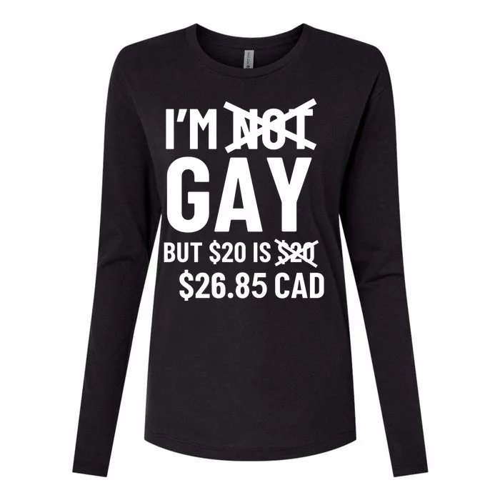 Im Gay But 20$ Is 26.85 Cad Womens Cotton Relaxed Long Sleeve T-Shirt