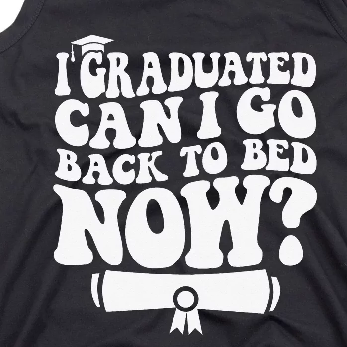 I Graduated Can I Go Back to Bed Graduation Graduate Groovy Tank Top