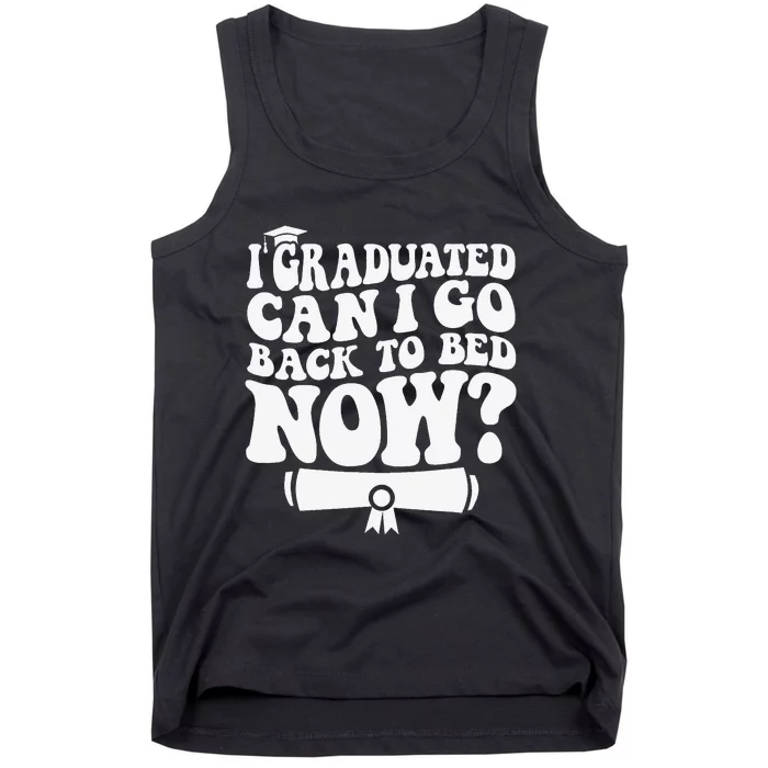 I Graduated Can I Go Back to Bed Graduation Graduate Groovy Tank Top