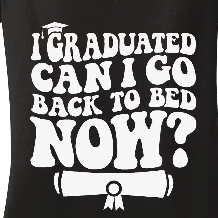 I Graduated Can I Go Back to Bed Graduation Graduate Groovy Women's V-Neck T-Shirt