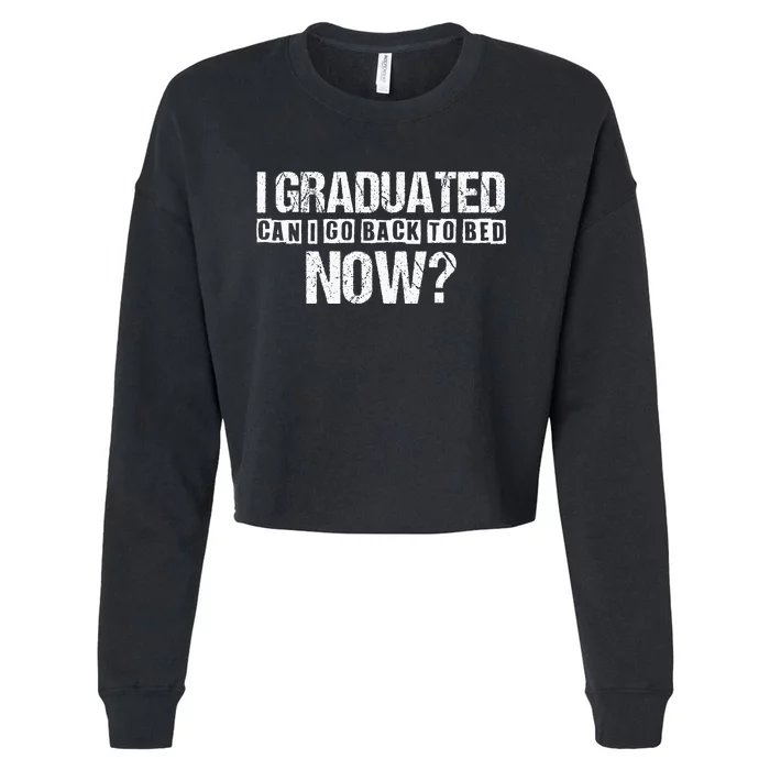 I Graduated Can I Go Back To Bed Now Cropped Pullover Crew