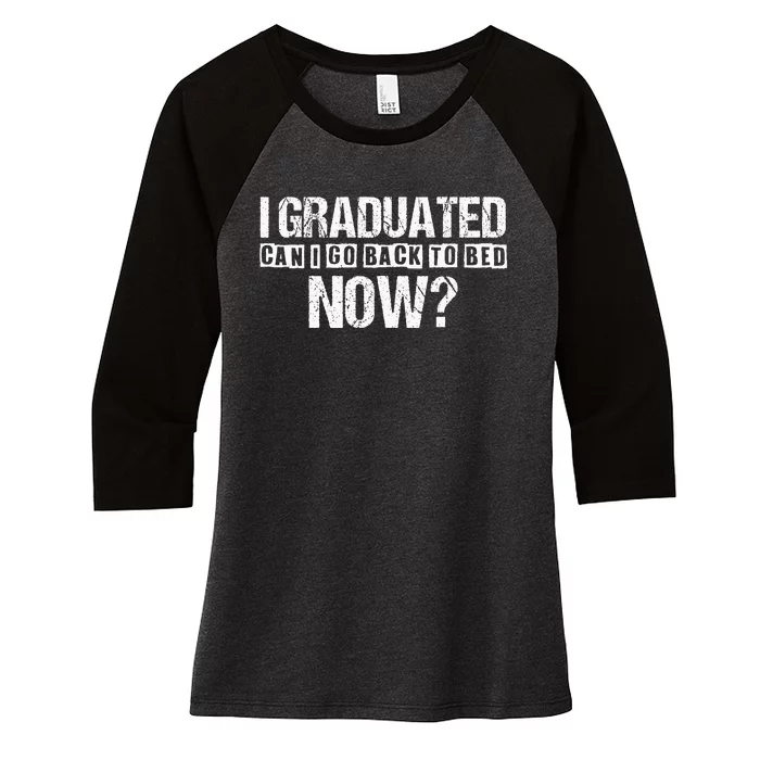 I Graduated Can I Go Back To Bed Now Women's Tri-Blend 3/4-Sleeve Raglan Shirt