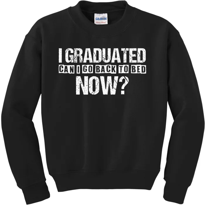 I Graduated Can I Go Back To Bed Now Kids Sweatshirt