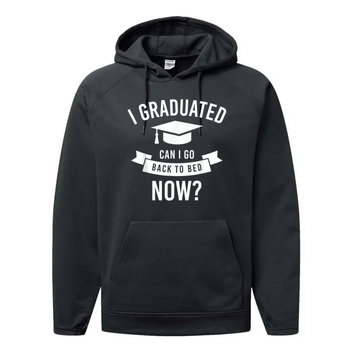 I Graduated Can I Go Back To Bed Now Graduation Gift Him Her Performance Fleece Hoodie