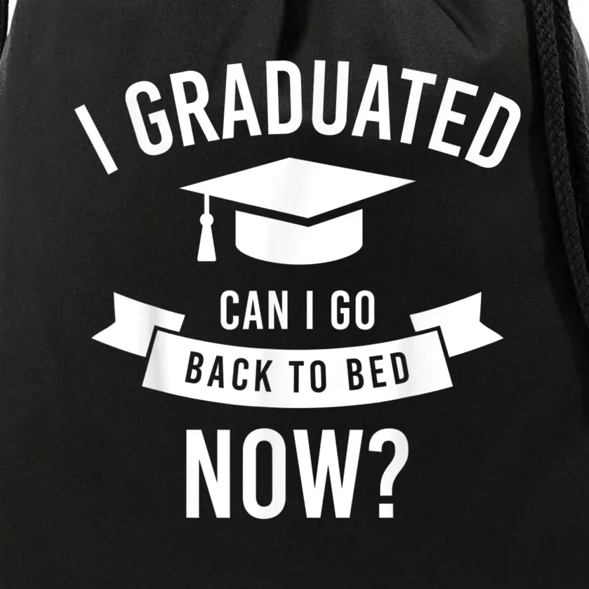 I Graduated Can I Go Back To Bed Now Graduation Gift Him Her Drawstring Bag