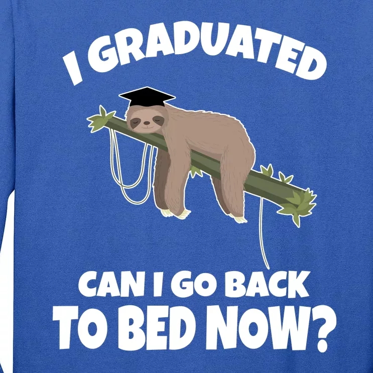 I Graduated Can I Go Back To Bed Now Sloth Tall Long Sleeve T-Shirt