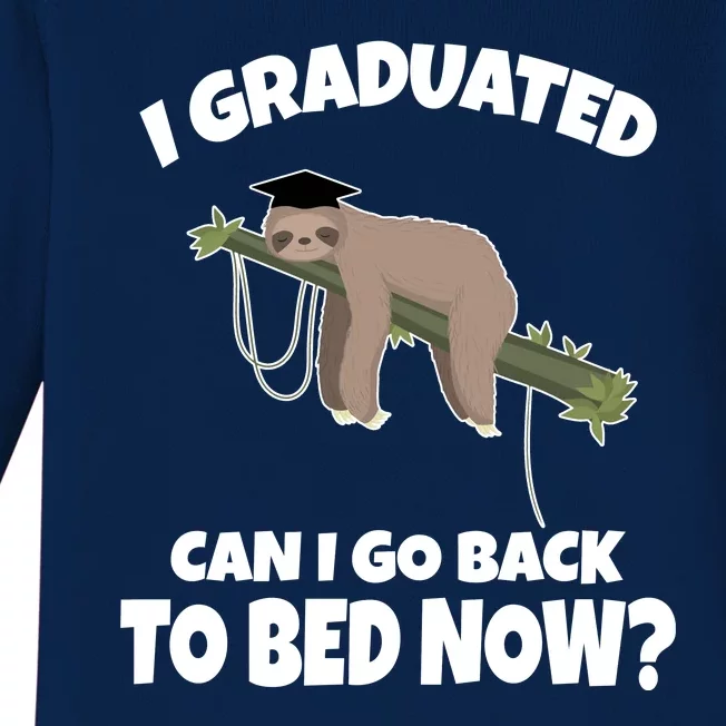 I Graduated Can I Go Back To Bed Now Sloth Baby Long Sleeve Bodysuit