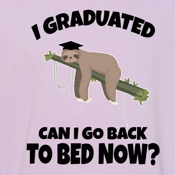 I Graduated Can I Go Back To Bed Now Sloth Garment-Dyed Sweatshirt