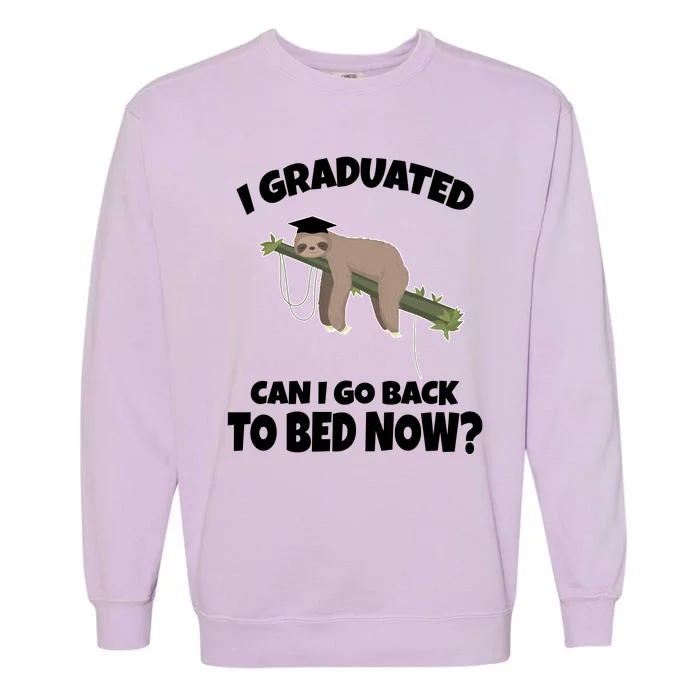 I Graduated Can I Go Back To Bed Now Sloth Garment-Dyed Sweatshirt