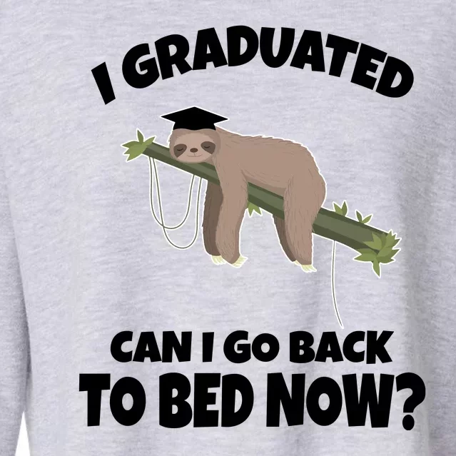 I Graduated Can I Go Back To Bed Now Sloth Cropped Pullover Crew